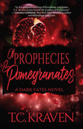 Of Prophecies & Pomegranates by T.C. Kraven